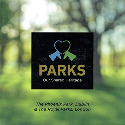 Stock image for Parks : Our Shared Heritage: The Phoenix Park, Dublin and the Royal Parks, London for sale by Better World Books Ltd