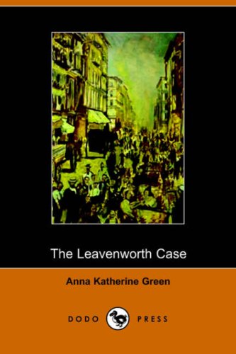 The Leavenworth Case - Green Anna, Katharine und Green Anna Katherine