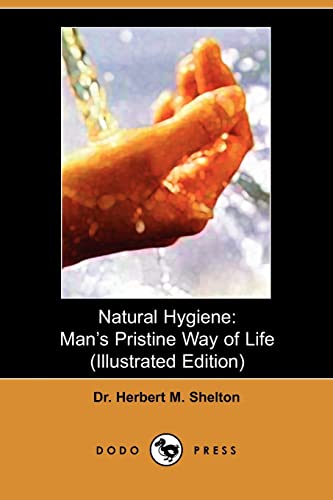 Natural Hygiene: Man's Pristine Way of Life - Shelton, Dr Herbert M