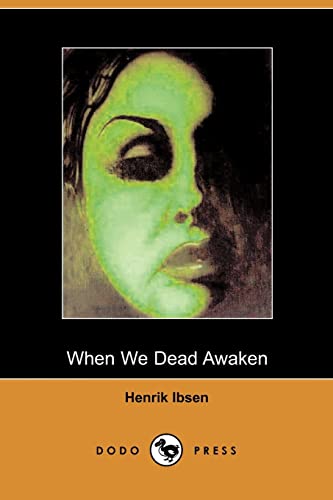 When We Dead Awaken - Ibsen, Henrik Johan