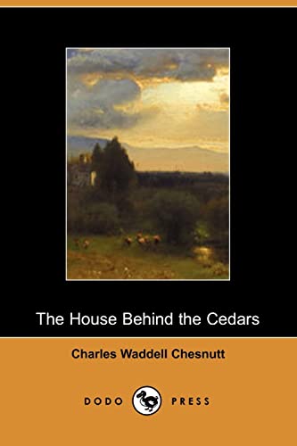 The House Behind the Cedars - Chesnutt, Charles Waddell, Charles Waddell Chesnutt