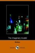 Imaginary Invalid: La Malades Imaginaire (9781406501438) by Moliere