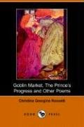 Goblin Market, the Prince's Progress And Other Poems (9781406502022) by Rossetti, Christina Georgina