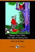 The Tale of Tommy Fox (Sleepy-time Tales) (9781406504538) by Bailey, Arthur Scott