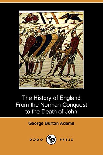 The History of England from the Norman Conquest to the Death of John 1066-1216 (9781406504569) by Adams, George Burton