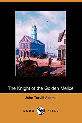 9781406504750: The Knight of the Golden Melice, a Historical Romance