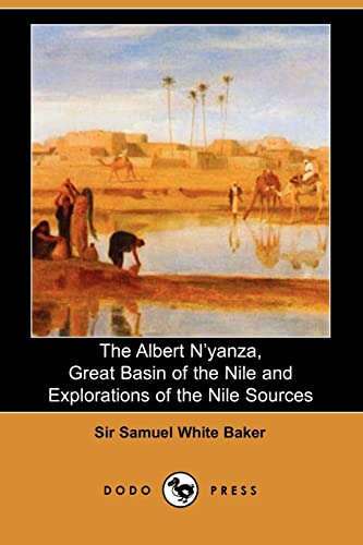 The Albert N'yanza, Great Basin of the Nile And Explorations of the Nile Sources (9781406504941) by Baker, Samuel White, Sir