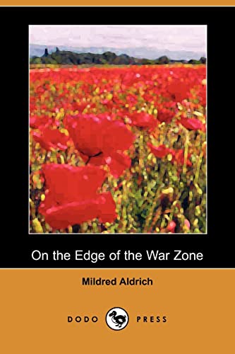 Stock image for On the Edge of the War Zone, from the Battle of the Marne to the Entrance of the Stars and Stripes (Dodo Press) for sale by AwesomeBooks