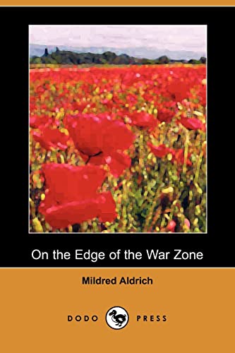 9781406506044: On the Edge of the War Zone, from the Battle of the Marne to the Entrance of the Stars And Stripes