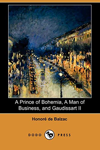 9781406506754: A Prince of Bohemia, a Man of Business, and Gaudissart II (Dodo Press)