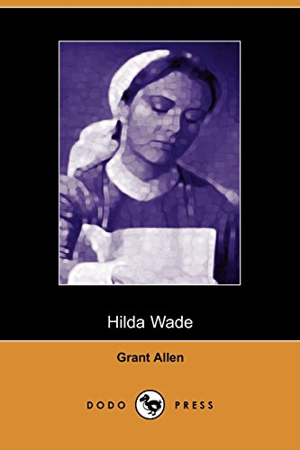 Hilda Wade, a Woman With Tenacity of Purpose (9781406507591) by Allen, Grant
