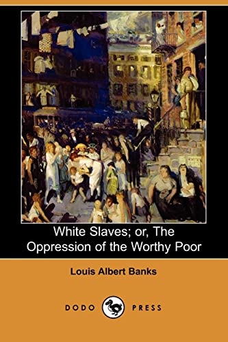 9781406507676: White Slaves; Or, the Oppression of the Worthy Poor (Dodo Press)