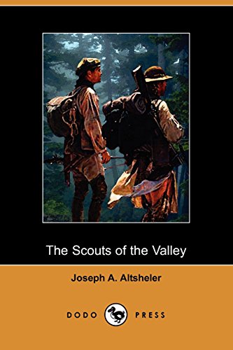 The Scouts of the Valley (9781406508215) by Altsheler, Joseph A.