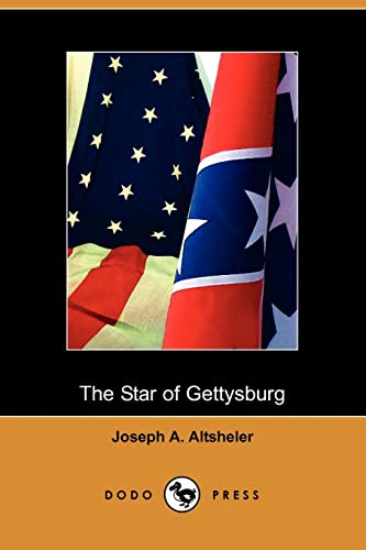 The Star of Gettysburg: A Story of Southern High Tide (Dodo Press) (9781406508246) by Altsheler, Joseph A.