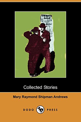 Stock image for Collected Stories: The Courage of the Commonplace, the Lifted Bandage, a Good Samaritan, the Perfect Tribute (Dodo Press) for sale by BookMarx Bookstore
