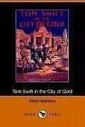 9781406509168: Tom Swift in the City of Gold, Or, Marvelous Adventures Underground