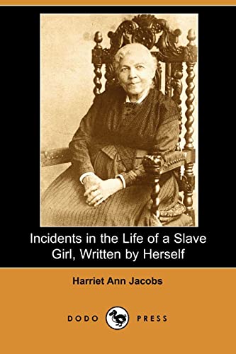 Stock image for Incidents in the Life of a Slave Girl, Written by Herself (Dodo Press) for sale by Textbooks_Source