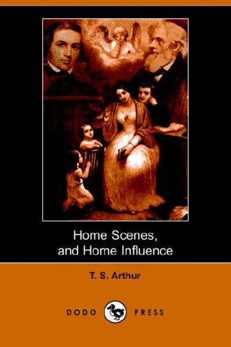 Home Scenes and Home Influence. a Series of Tales and Sketches (9781406510515) by Arthur, T. S.