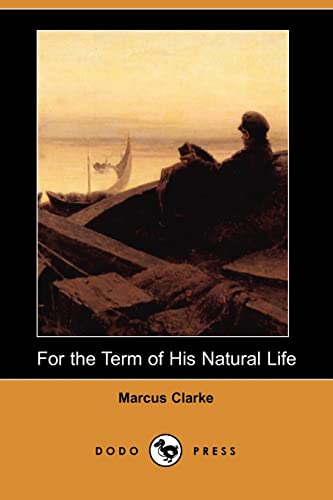 9781406512038: For the Term of His Natural Life (Dodo Press)