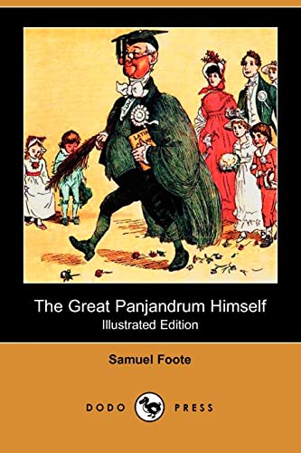 The Great Panjandrum Himself (Illustrated Edition) (Dodo Press) (9781406512250) by Foote, Samuel