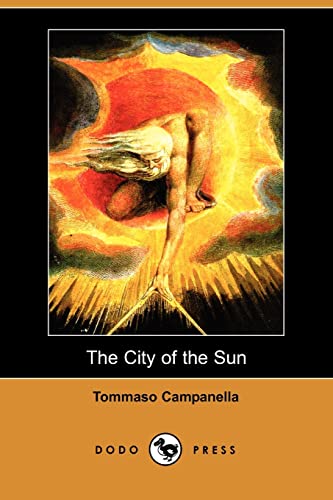 9781406512434: The City of the Sun (Dodo Press): A Philosophical Work By The Italian Dominican Philosopher, Theologian, Astrologer, And Poet. It Is One Of The Most Important Utopias