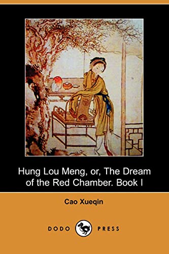Hung Lou Meng, or, The Dream of the Red Chamber. Book I (Dodo Press) (9781406512601) by Xueqin, Cao