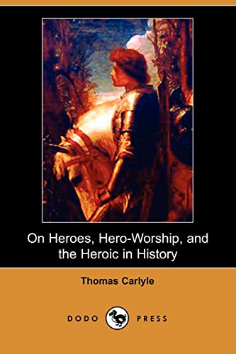 Stock image for On Heroes, Hero-Worship, and the Heroic in History (Dodo Press) for sale by BookHolders