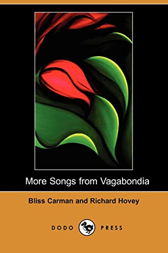 Beispielbild fr More Songs From Vagabondia (Dodo Press): A Collection Of Beautiful Poems By The Preeminent Canadian Poet; Carman, And The American Composer, Poet And Artist; Hovey. zum Verkauf von Reuseabook