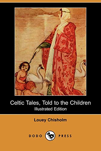 9781406513592: Celtic Tales, Told to the Children (Illustrated Edition) (Dodo Press): Collection Of Traditional Celtic Children's Stories, Full Of Beautiful Illustrations.