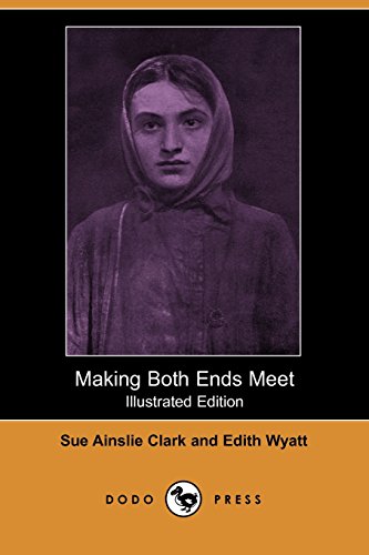 9781406513844: Making Both Ends Meet (Illustrated Edition) (Dodo Press): The Income And Outlay Of New York Working Girls, First Published In 1911. With Photographs Of The Girls.