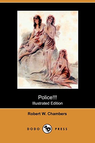 Police!!! (Illustrated Edition) (Dodo Press) (9781406514230) by Chambers, Robert W.
