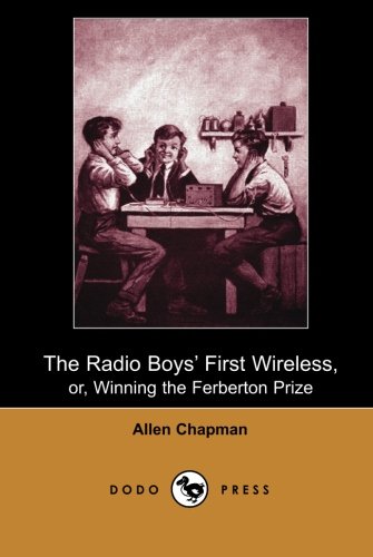 9781406514322: The Radio Boys' First Wireless, Or, Winning the Ferberton Prize (Dodo Press)