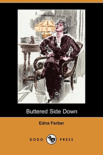 9781406514490: Buttered Side Down (Dodo Press): Early Twentieth-Century Collection Of Short Stories By Edna Ferber, The American Novelist, Author And Playwright.