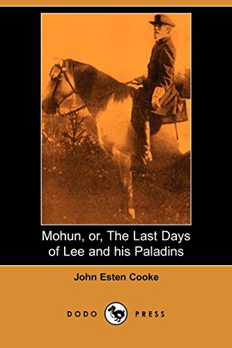 9781406515060: Mohun, or, The Last Days of Lee and his Paladins (Dodo Press): Novel From The Mid 19Th Century American Novelist Illustrating Virginia Life And History.
