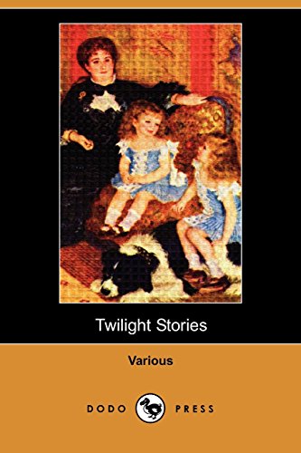 Twilight Stories (Dodo Press): Collection Of Children's Short Stories And Poetry, Containing The Works Of Four Authors. (9781406515251) by Coolidge, Susan