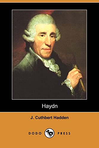 9781406515558: Haydn (Dodo Press): Biography Of Franz Joseph Haydn, One Of The Most Prominent Composers Of The Classical Period, Called By Some The "Father Of The Symphony", Written In 1902.