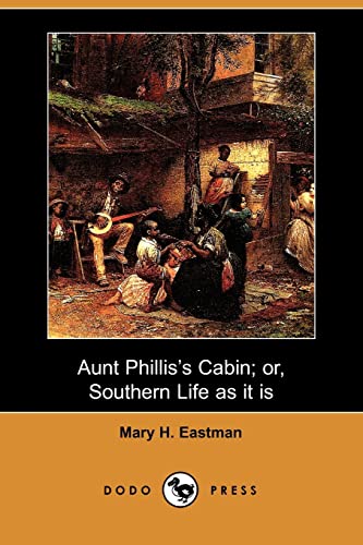 Imagen de archivo de AUNT PHILLIS'S CABIN OR SOUTHERN LIFE AS IT IS a la venta por Booklegger's Fine Books ABAA