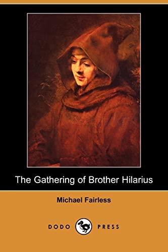 9781406516616: The Gathering of Brother Hilarius (Dodo Press): Novel Set In A Monastery, From The Late 19Th Century Author Whose Real Name Was Margaret Fairless Barber, Later Dowson.