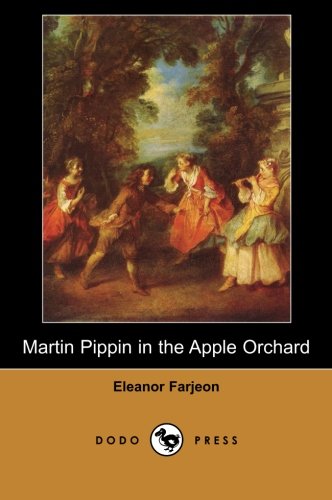 9781406516852: Martin Pippin in the Apple Orchard (Dodo Press): Children's Book From The English Journalist, Broadcaster And Author Of Stories And Poems.