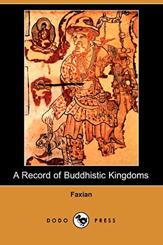 9781406516968: A Record of Buddhistic Kingdoms: A Recording Of The Chinese Buddhist Monk's Travels To Bring Buddhist Scriptures To India And Sri Lanka Between 399 And 412Ad.