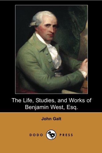 Imagen de archivo de The Life, Studies, and Works of Benjamin West, Esq. a la venta por HPB-Diamond