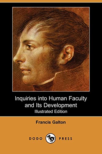 9781406517453: Inquiries into Human Faculty and Its Development (Illustrated Edition): Anthropological Work From The Half-Cousin Of Charles Darwin, Known For His Contributions In Many Scientific Fields.