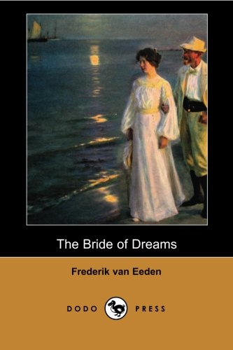 Beispielbild fr The Bride of Dreams: A novel by the late 19th and early 20th Century Dutch writer and psychiatrist, who incorporated his psychiatric insights into his writings. zum Verkauf von HPB-Ruby