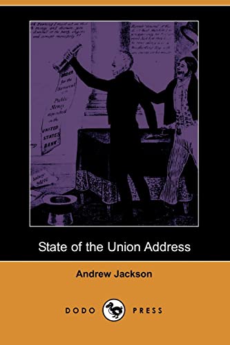 State of the Union Address: Eight annual reports on the status of the country (1829 - 1836) by the seventh President of the United States of America . (9781406518016) by Jackson, Andrew