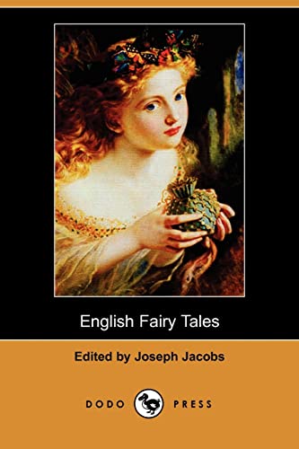 English Fairy Tales: Work from the literary and Jewish historian and notable folklorist who created several noteworthy collections of fairy tales. (9781406518153) by Jacobs, Joseph