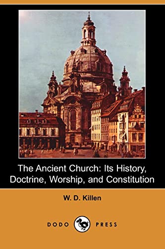 9781406519198: The Ancient Church: Its History, Doctrine, Worship, and Constitution (Dodo Press)