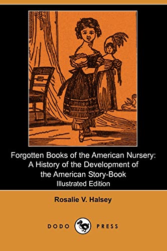 9781406519532: Forgotten Books of the American Nursery: A History of the Development of the American Story-Book (Illustrated Edition) (Dodo Press)