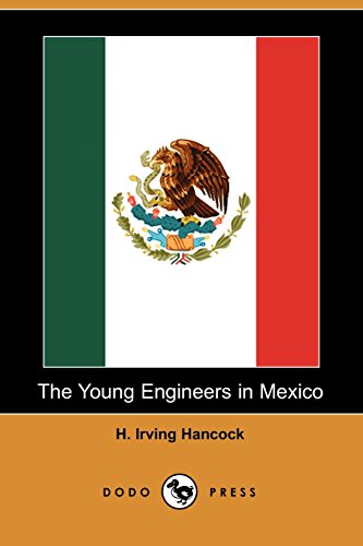 The Young Engineers in Mexico (9781406519945) by Hancock, H. Irving