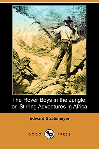 The Rover Boys in the Jungle Or, Stirring Adventures in Africa (9781406521467) by Stratemeyer, Edward