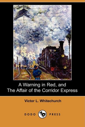 9781406522303: A Warning in Red, and the Affair of the Corridor Express (Dodo Press)